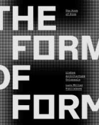 The Form of Form : Lisbon Architecture Triennale （2016. 228 S. 230 Abb. 26.2 cm）