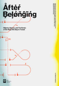After Belonging : Objects, Spaces, and Territories of the Ways We Stay in Transit. Oslo Architektur Triennale （2016. 400 S. 350 Abb. 24 cm）