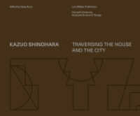 篠原一男：空間デザインの閾で<br>Kazuo Shinohara : Traversing the House and the City （2. Aufl. 2022. 320 S. 478 Abb. 20.7 x 25 cm）