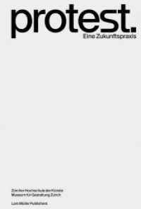 Protest. : Eine Zukunftspraxis （448 S. 199 Abb. 24 cm）
