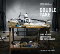 Double Take : Eine wahre Geschichte der Fotografie （2018. 128 S. 87 Abb. 24 x 27 cm）