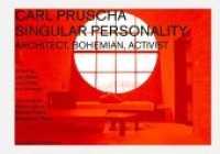 Carl Pruscha: Singular Personality : Architect, Bohemian, Activist （2019. 296 S. 150 Abb. 21 x 29.7 cm）
