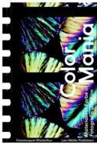 Color Mania : Materialität Farbe in Fotografie und Film. Katalog zur Ausstellung im Fotomuseum Winterthur, 2019 （2019. 240 S. 122 Abb. 24 cm）