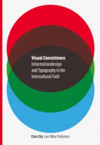 Visual Coexistence : New Methods of Intercultural Information Design and Typography （2020. 312 S. 193 Abb. 24 cm）