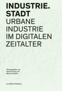 Industrie.Stadt : Urbane Industrie im digitalen Zeitalter （2021. 412 S. 242 Abb. 24 cm）