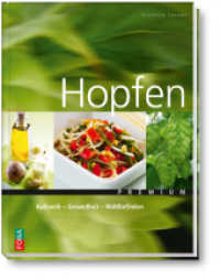 Hopfen : Kulinarik - Gesundheit - Wohlbefinden （2009. 108 S. davon 25 ganzs. Fotos. 24 cm）