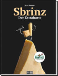 Sbrinz : Der Extraharte （1. Aufl. 2013. 96 S. 50 Bilder, davon 30 Foodbilder von Andreas Thumm.）