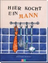 Hier kocht ein Mann （1., Aufl. 2013. 126 S. 49 Illustrationen. 24 cm）