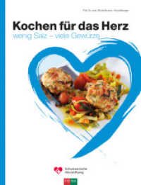 Kochen für das Herz : wenig Salz - viele Gewürze （2016. 156 S. m. 64 Farbfotos. 24 cm）