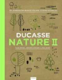 Ducasse Nature Bd.2 : 150 Jahreszeiten-Rezepte für eine "cuisine naturell" (Ducasse Nature .2) （2017. 378 S. 67 Farbabb. 253 mm）