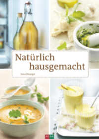 Natürlich hausgemacht （2019. 304 S. viele ganzseitige Foodbilder und Step-by-Step-Bilder. 28）