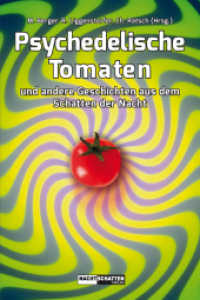 Psychedelische Tomaten : und andere Geschichten aus dem Schatten der Nacht （2016. 160 S. 21 cm）