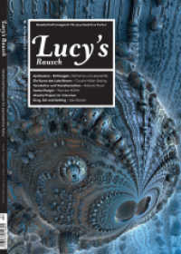 Lucy's Rausch. Nr.4 Gesellschaftsmagazin für psychoaktive Kultur : Ayahuasca - Entheogen, Heilmittel und Lebenshilfe. Die Kunst des Luke Brown. Tanzkultur und Transformation. Sasha Shulgin. Akasha Project im Interview. Drug, Set und Setting （2016. 112 S. 26.5 cm）