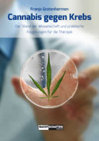Cannabis gegen Krebs : Der Stand der Wissenschaft und praktische Folgerungen für die Therapie （2017. 160 S. 21 cm）