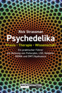 Psychedelika: Praxis, Therapie, Wissenschaft : Ein praktischer Führer zur Nutzung von Psilocybin, LSD, Ketamin, MDMA und DMT/Ayahuasca （2023. 224 S. 21 cm）