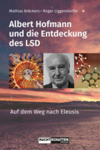 Albert Hofmann und die Entdeckung des LSD : Auf dem Weg nach Eleusis （überarb. Aufl. 2023. 148 S. 24.8 cm）