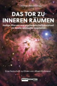 Das Tor zu inneren Räumen. Heilige Pflanzen und psychedelische Substanzen als Quelle spiritueller Inspiration : Eine Festschrift zu Ehren von Albert Hofmann （überarb. Aufl. 2023. 272 S. 20.8 cm）