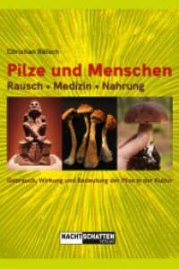 Pilze und Menschen. Rausch - Medizin - Nahrung : Gebrauch, Wirkung und Bedeutung der Pilze in der Kultur （NED. 2023. 228 S. 26 cm）