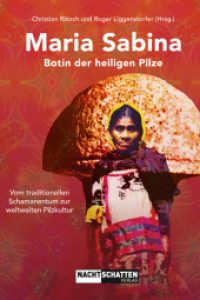 Maria Sabina - Botin der heiligen Pilze : Vom traditionellen Schamanentum zur weltweiten Pilzkultur （2023. 272 S. 27 cm）