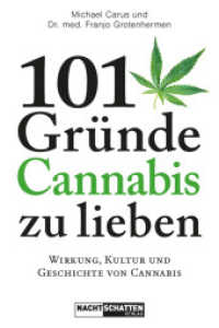 101 Gründe, Cannabis zu lieben : Wirkung, Kultur und Geschichte von Cannabis （2025. 240 S. Reich und durchgehend vierfarbig illustriert. 20.3 cm）