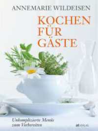 Kochen für Gäste : Unkomplizierte Menüs zum Vorbereiten （5. Aufl. 2018. 192 S. 216 farbige Abbildungen. 28 cm）