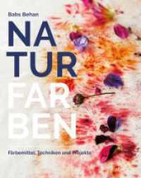 Naturfarben : Färbemittel, Techniken und Projekte （2. Aufl. 2019. 192 S. 126 farbige Abbildungen. 25.3 cm）