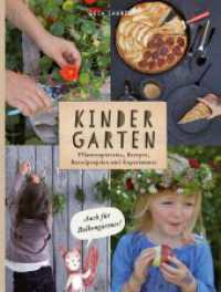 KinderGarten : Pflanzenporträts, Rezepte, Bastelobjekte und Experimente - auch für Balkongärtner （4. Aufl. 2019. 184 S. 157 farbige Abbildungen. 25 cm）