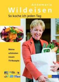 So koche ich jeden Tag : Meine sch&ouml;nsten neuen TV-Rezepte （3. Aufl.）