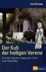Der Kult der heiligen Verena : Auf den Spuren magischer Orte und Heilkr&auml;fte