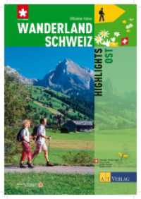Wanderland Schweiz. Highlights Ost （2008. 174 S. m. zahlr. Farbfotos sowie farb. Ktn.-Skizzen u. Höhe）