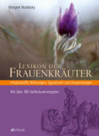 Lexikon der Frauenkräuter : Inhaltsstoffe, Wirkungen, Signaturen und Anwendungen. Mit über 180 Heilkräuterrezepten （9. Aufl. 2008. 320 S. 300 farbige Abbildungen. 26.5 cm）