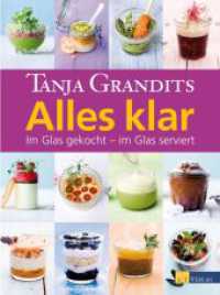 Alles klar : Im Glas gekocht - im Glas serviert （4. Aufl. 2009. 200 S. 115 farbige Abbildungen. 25 cm）