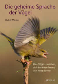 Die geheime Sprache der Vögel : Den Vögeln lauschen, sich berühren lassen, von ihnen lernen （2. Aufl. 2010. 256 S. 150 farb. Abb. 40 Ill. 25 cm）