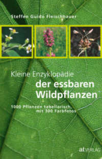 Kleine Enzyklopädie der essbaren Wildpflanzen : 1000 Pflanzen tabellarisch （5. Aufl. 2010. 216 S. 300 farbige Abbildungen. 21 cm）