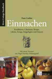 Einmachen : Konfit&uuml;ren, Chutneys, Sirupe, Lik&ouml;re, Essige, Eingelegts und Saucen (River Cottage Handbook)