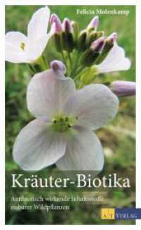 Kr&auml;uter-Biotika : Antibiotisch wirkende Inhaltsstoffe essbarer Wildpflanzen