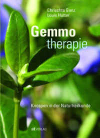 Gemmotherapie : Knospen in der Naturheilkunde （6. Aufl. 2015. 272 S. 163 farbige Abbildungen. 24 cm）