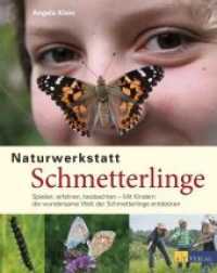 Naturwerkstatt Schmetterlinge : Spielen, erfahren, beobachten Mit Kindern die wundersame Welt der Schmetterlinge entdecken