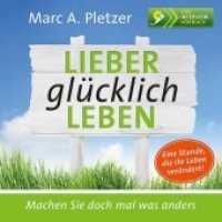 Lieber glücklich leben, 1 Audio-CD : Machen Sie doch mal was anders. Eine Stunde, die Ihr Leben verändert. Live-Interview-Hörbuch. 64 Min. （1. Aufl. 2014. 12,5 cm）