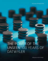 The Power Of The Unseen : 100 years of Dätwyler （2015. 244 p. 153 Farbabb. 22 x 28 cm）