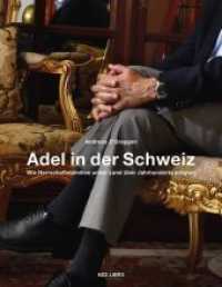 Adel in der Schweiz : Wie Herrschaftsfamilien unser Land über Jahrhunderte prägten （2018. 232 S. 139 Abb. 30.5 cm）