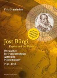 Jost B&uuml;rgi, Kepler und der Kaiser : Uhrmacher, Instrumentenbauer, Astronom, Mathematiker, Erz-Metallurgist (1552-1632) （4., &uuml;berarb. Aufl.）