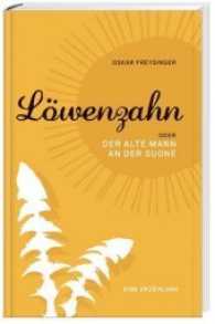 Löwenzahn - oder der alte Mann an der Suone : Eine Erzählung （Neuausg. 2012. 64 S. 21.5 cm）