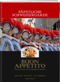 Päpstliche Schweizergarde - Buon Appetito : Rezepte, Geschichten und prominente Porträts （2014. 192 S. m. zahlr. Farbfotos. 325 mm）