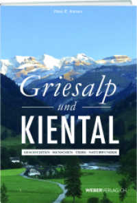 Griesalp und Kiental : Geschichten - Menschen - Tiere - Naturwunder （2018. 220 S. 150 Abb. 23 cm）