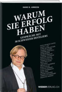 Warum sie Erfolg haben : Gespräche mit 30 Schweizer Hoteliers （2020. 332 S. 21 cm）