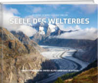Seele des Welterbes : UNESCO-Welterbe Swiss Alps Jungfrau-Aletsch （2020. 204 S. 24 x 30 cm）