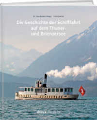 Die Geschichte der Schifffahrt auf dem Thuner- und Brienzersee （2021. 512 S. 27 cm）