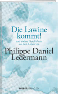 Die Lawine kommt! : und andere Geschichten aus dem Leben von Philippe Daniel Ledermann （2022. 240 S. 19.5 cm）