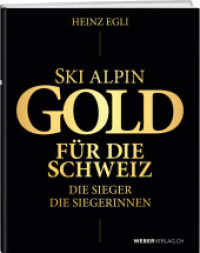 Ski alpin. Gold für die Schweiz. Die Sieger. Die Siegerinnen. （2023. 264 S. 34 cm）